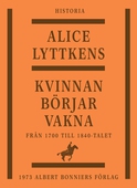 Kvinnan börjar vakna : den svenska kvinnans historia från 1700 till 1840-talet