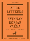 Kvinnan börjar vakna : Den svenska kvinnans historia från 1700 till 1840-talet