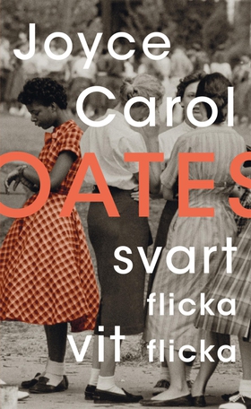 Svart flicka, vit flicka (e-bok) av Joyce Carol