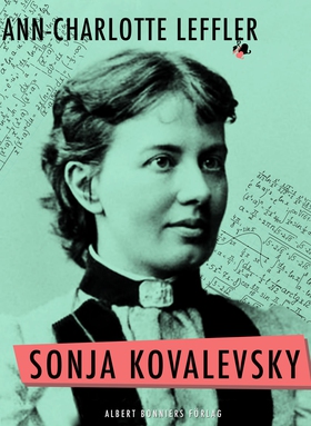 Sonja Kovalevsky : Vad jag upplevt tillsammans 