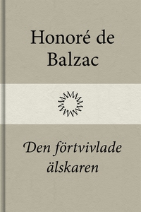 Den förtvivlade älskaren (e-bok) av Honoré de B