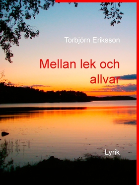 Mellan lek och allvar: Lyrik (e-bok) av Torbjör