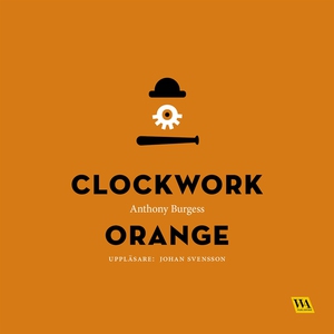 A clockwork orange (ljudbok) av Anthony Burgess