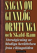 Sagan om Gunnlög Ormtunga och Skald-Ram.  Återutgivning av blodiga berättelsen från vikingatiden