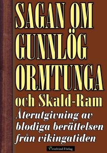 Sagan om Gunnlög Ormtunga och Skald-Ram. Återu