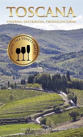 Toscana : vinerna, distrikten, producenterna (e