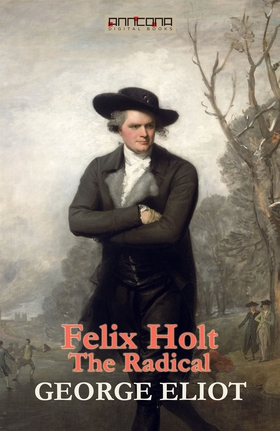 Felix Holt, The Radical (e-bok) av George Eliot
