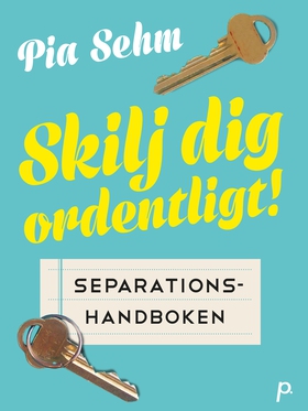 Skilj dig ordentligt (e-bok) av Pia Sehm