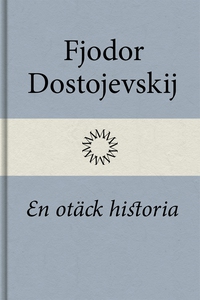 En otäck historia (e-bok) av Fjodor Dostojevski