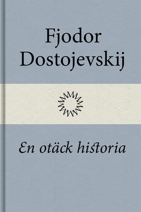 En otäck historia (e-bok) av Fjodor Dostojevski