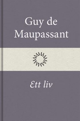 Ett liv (e-bok) av Guy de Maupassant