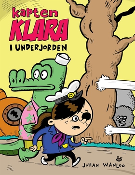Kapten Klara i underjorden (e-bok) av Johan Wan