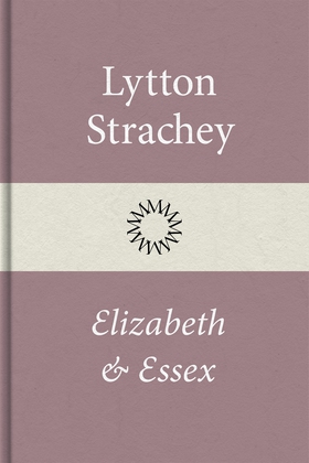 Elizabeth och Essex (e-bok) av Lytton Strachey