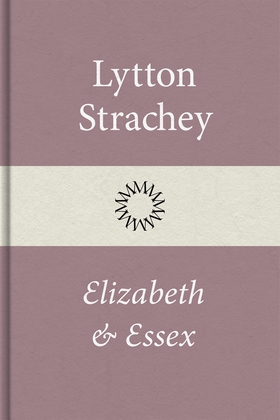 Elizabeth och Essex (e-bok) av Lytton Strachey
