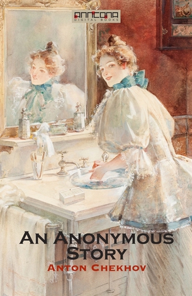 An Anonymous Story (e-bok) av Anton Chekhov