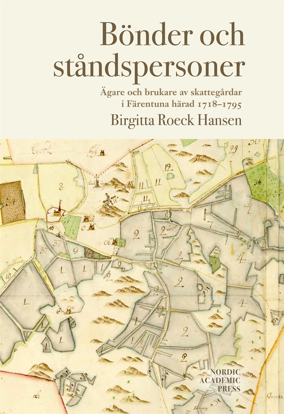 Bönder och ståndspersoner : ägare och brukare av skattegårdar i Färentuna härad 1718-1795 (e-bok) av Birgitta Roeck Hansen