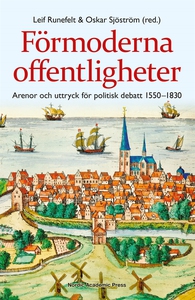 Förmoderna offentligheter : arenor och uttryck