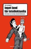 Inget land för intellektuella : 68-rörelsen och svenska vänsterintellektuella