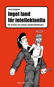 Inget land för intellektuella : 68-rörelsen och