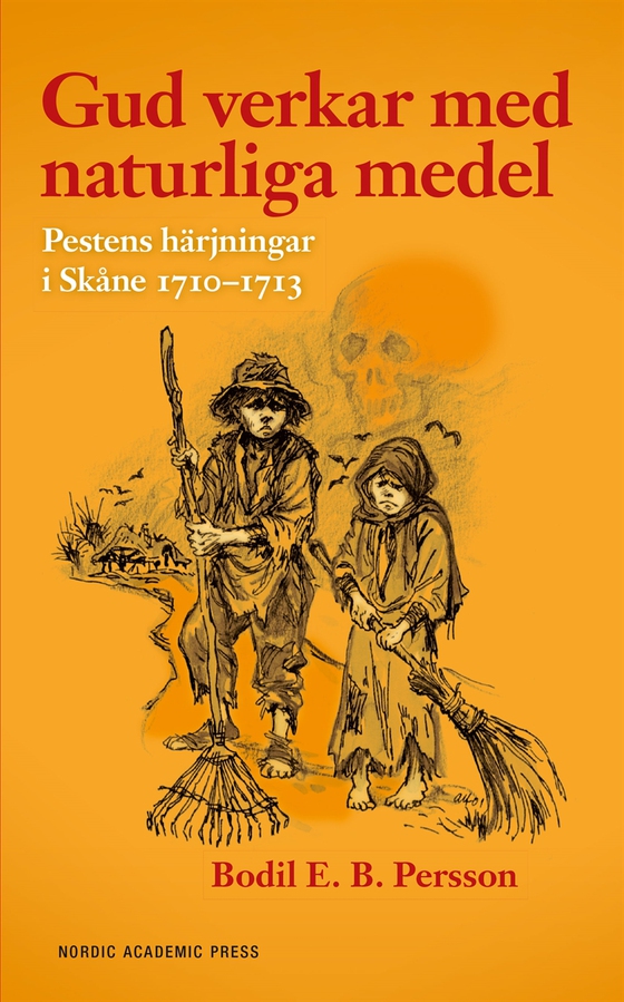 Gud verkar med naturliga medel - Pestens härjningar i Skåne 1710-1713