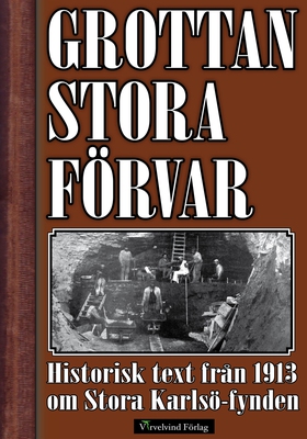 Grottan Stora Förvar – Historisk text från 1913