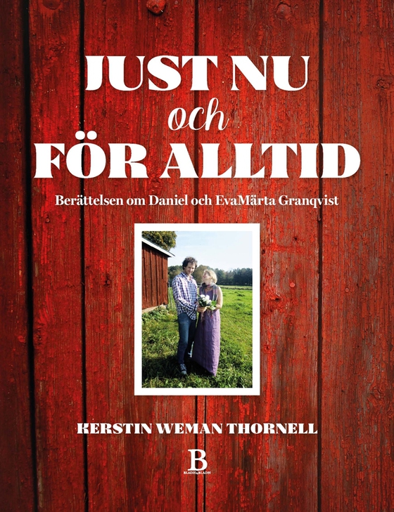 Just nu och för alltid - berättelsen om Daniel och EvaMärta Granqvist