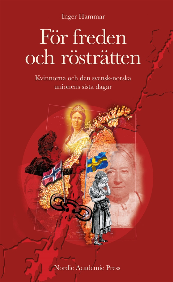 För freden och rösträtten : kvinnorna och den svensk-norska unionens sista dagar