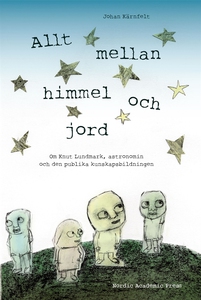 Allt mellan himmel och jord : om Knut Lundmark,