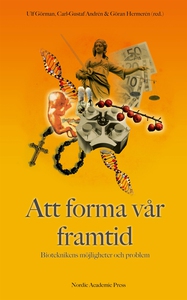 Att forma vår framtid : bioteknikens möjlighete
