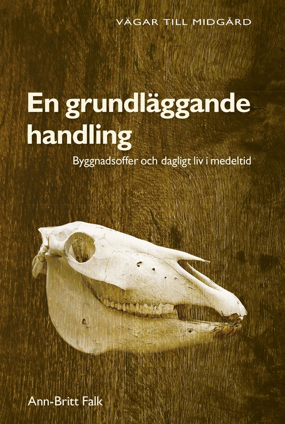 En grundläggande handling : byggnadsoffer och dagligt liv i medeltid