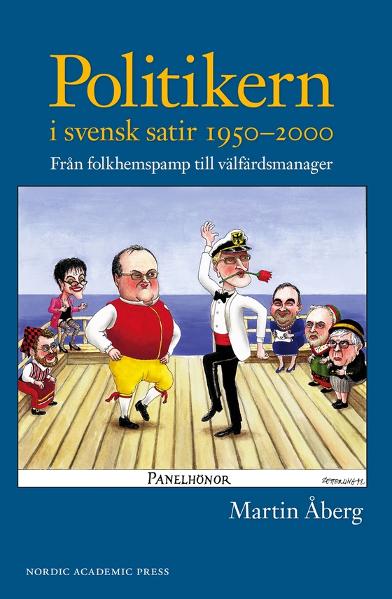 Politikern i svensk satir 1950-2000 : från folkhemspamp till välfärdsmanager
