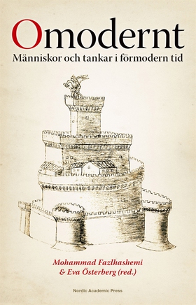 Omodernt : människor och tankar i förmodern tid