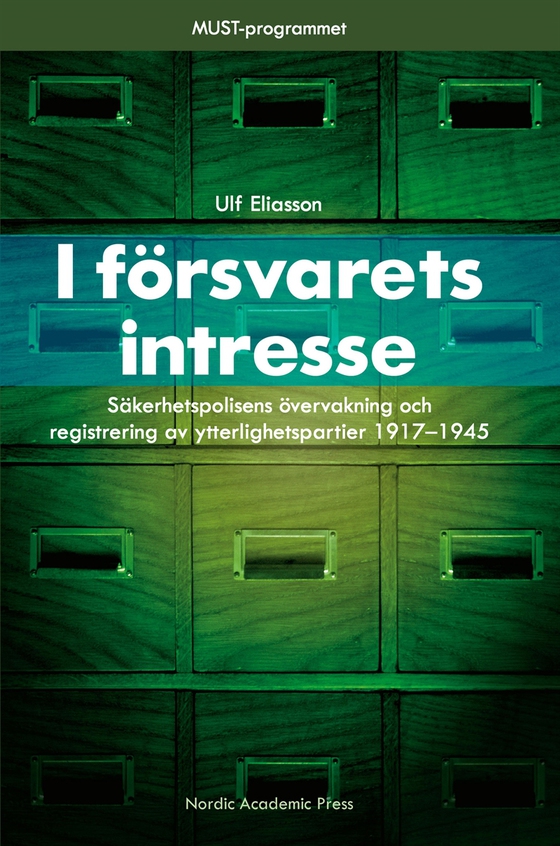 I försvarets intresse : säkerhetspolisens övervakning och registrering av ytterlighetspartier 1917-1945 (e-bok) av Ulf Eliasson