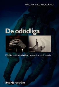 De odödliga : förhistoriska individer i vetensk