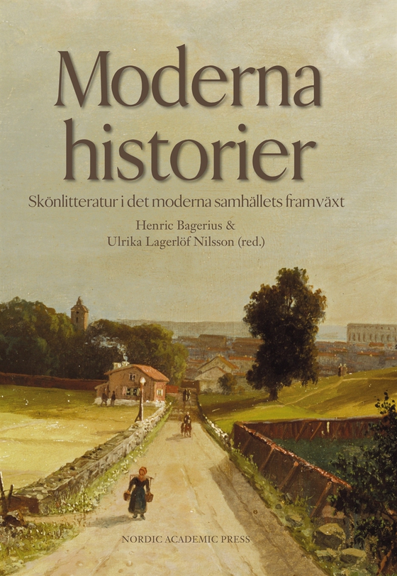 Moderna historier : skönlitteratur i det moderna samhällets framväxt