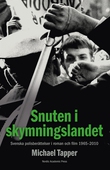Snuten i skymningslandet : svenska polisberättelser i roman och film 1965-2010