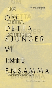 Om detta sjunger vi inte ensamma : Dikter till