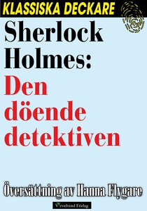 Sherlock Holmes: Den döende detektiven (e-bok)