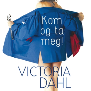Kom og ta meg! (ljudbok) av Victoria Dahl