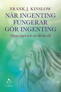 När ingenting fungerar gör ingenting: Släpp tag