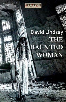 The Haunted Woman (e-bok) av David Lindsay