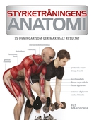 Styrketräningens anatomi : 75 övningar som ger maximalt resultat