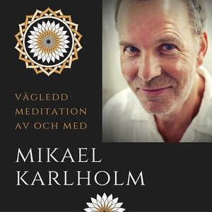 Vägledd meditation av Mikael Karlholm (ljudbok)