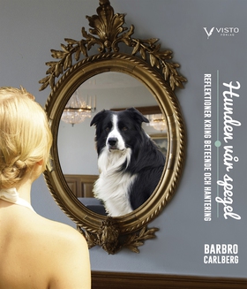 Hunden vår spegel : reflektioner kring beteende
