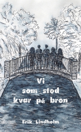 Vi som stod kvar på bron (e-bok) av Erik Lindho