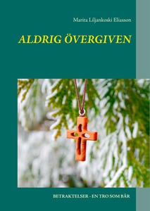 Aldrig övergiven (e-bok) av Marita Liljankoski