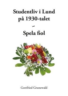 Studentliv i Lund på 1930-talet - Spela fiol (e