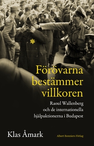 Förövarna bestämmer villkoren : Raoul Wallenber