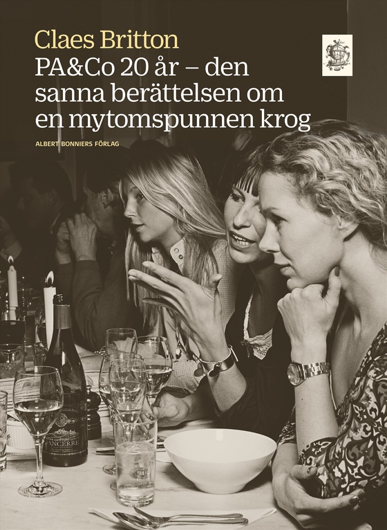 PA&Co 20 år : den sanna berättelsen om en mytomspunnen krog (e-bok) av Claes Britton