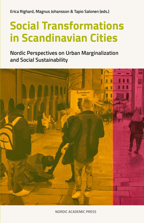 Social transformations in scandinavian cities : nordic perspectives on urban marginalization and social sustainability